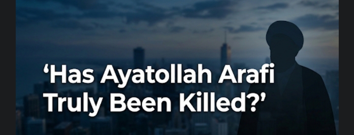 Has Ayatollah Arafi Truly Been Killed? 